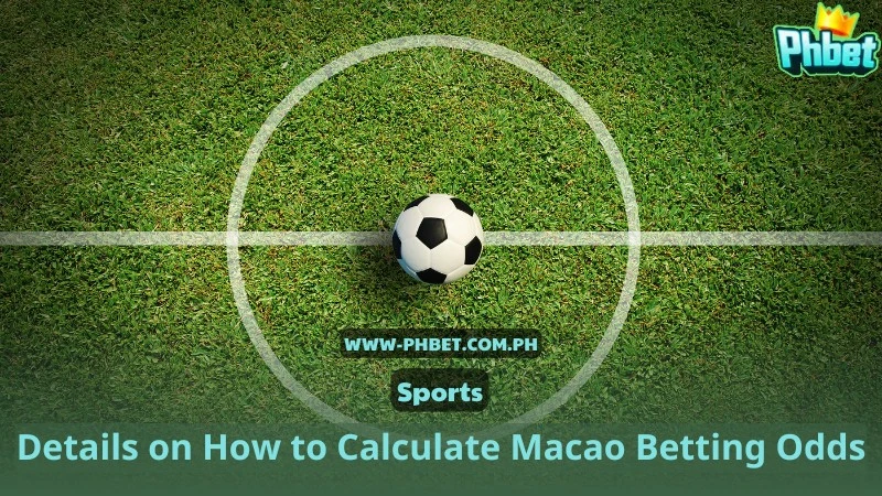 Details on How to Calculate Macao Betting Odds